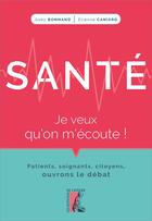 Couverture du livre « La santé racontée par ses usagers ; ce qui dysfonctionne, comment l'améliorer ? » de Gaby Bonnand et Etienne Caniard aux éditions Editions De L'atelier