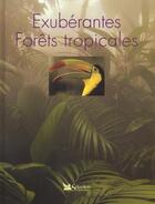 Couverture du livre « Exuberantes forets tropicales » de Sara Oldfield aux éditions Selection Du Reader's Digest