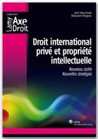 Couverture du livre « Droit international privé et propriété intellectuelle ; nouveau cadre, nouvelles stratégies » de Edouard Treppez et Cyril Nourissat aux éditions Wolters Kluwer