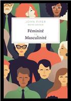 Couverture du livre « Féminin vs masculin : 50 questions-clefs » de John Piper et Wayne Grudem aux éditions Clc Editions