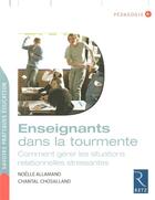 Couverture du livre « IAD - Enseignants dans la tourmente - Comment gérer les situations relationnelles stressantes » de Noelle Allamand et Chantal Chosalland aux éditions Retz