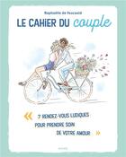 Couverture du livre « Le cahier du couple : 7 rendez-vous ludiques pour prendre soin de votre amour » de Raphaelle De Foucauld aux éditions Mame