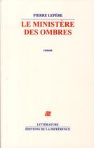 Couverture du livre « Le ministère des ombres » de Pierre Lepere aux éditions La Difference