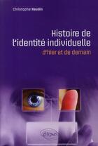 Couverture du livre « Histoire de l'identité individuelle d'hier et de demain » de Naudin aux éditions Ellipses