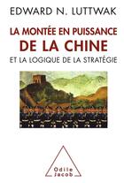 Couverture du livre « La montée en puissance de la Chine et la logique de la stratégie » de Edward Luttwak aux éditions Odile Jacob