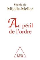 Couverture du livre « Au péril de l'ordre » de Sophie De Mijolla aux éditions Odile Jacob