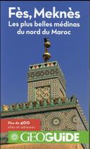 Couverture du livre « Fès, Meknès ; les plus belles médinas du nor du Maroc » de Collectif Gallimard aux éditions Gallimard-loisirs