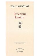 Couverture du livre « Processus familial » de Wenxing Wang aux éditions Actes Sud