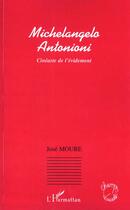 Couverture du livre « Michelangelo antonioni - cineaste de l'evidement » de José Moure aux éditions L'harmattan