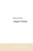 Couverture du livre « Légion noire » de Patrice Mulot aux éditions Le Manuscrit