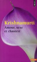 Couverture du livre « Amour, sexe et chasteté » de Jiddu Krishnamurti aux éditions Points