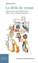 Couverture du livre « Le drole de roman - l'oeuvre du rire chez marcel ayme, albert cohen et raymond queneau » de Mathieu Belisle aux éditions Les Presses De L'universite De Montreal