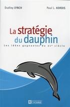 Couverture du livre « La stratégie du dauphin » de Dudley Lynch aux éditions Les Éditions De L'homme