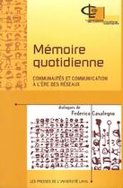 Couverture du livre « Mémoire quotidienne ; communautés et communication à l'ère des réseaux » de Federico Casalegno aux éditions Presses De L'universite De Laval