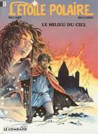 Couverture du livre « L'étoile polaire t.1 ; le milieu du ciel » de Philippe Delaby et Luc Dellisse aux éditions Lombard