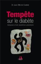 Couverture du livre « Tempete sur le diabete - autopsie d'une epidemie planetaire » de Jean-Michel Crabbe aux éditions Academia