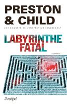 Couverture du livre « Labyrinthe fatal » de Douglas Preston et Lincoln Child aux éditions Archipel