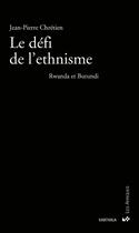 Couverture du livre « Le défi de l'ethnisme : Rrwanda et Burundi » de Jean-Pierre Chrétien aux éditions Karthala