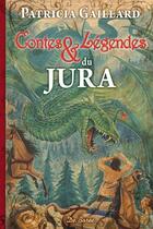 Couverture du livre « Contes et légendes du Jura » de Patricia Gaillard aux éditions De Boree