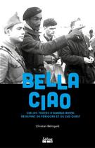 Couverture du livre « Bella ciao : sur les traces d'Angelo Ricco » de Christian Belingard aux éditions Sud Ouest Editions