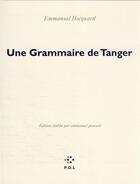 Couverture du livre « Une grammaire de Tanger » de Emmanuel Hocquard aux éditions P.o.l