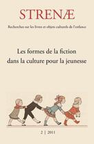 Couverture du livre « Strenae t.2 ; 2011 ; les formes de la fiction dans la culture pour la jeunesse » de Association Francaise De Recherche Sur Les Livres Et Les Objets Culturels De L'Enfance aux éditions Afreloce