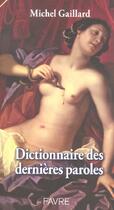 Couverture du livre « Dictionnaire des dernieres paroles » de Michel Gaillard aux éditions Favre