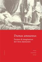 Couverture du livre « Dumas amoureux : Formes et imaginaires de l'Éros dumasien » de Julie Anselmini aux éditions Pu De Caen