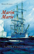 Couverture du livre « Marin Marie ; un siècle d'aventures maritimes » de Petroff Roman aux éditions Ancre De Marine Editions