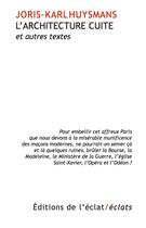 Couverture du livre « L'architecture cuite et autres textes » de Joris-Karl Huysmans aux éditions Eclat