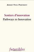 Couverture du livre « Sentiers d'innovation ; pathways to innovation » de Andre-Yves Portnoff aux éditions Futuribles