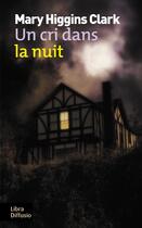 Couverture du livre « Un cri dans la nuit » de Mary Higgins Clark aux éditions Libra Diffusio