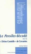 Couverture du livre « Le persiles décodé ou la divine comédie de Cervantes » de Michael Nerlich aux éditions Pu De Clermont Ferrand