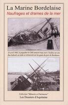 Couverture du livre « La marine bordelaise ; naufrages et drames de la mer » de  aux éditions Dossiers D'aquitaine