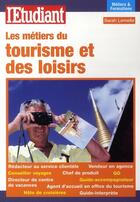 Couverture du livre « Les métiers du tourisme et des loisirs » de Sarah Lemelle aux éditions L'etudiant