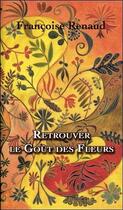 Couverture du livre « Retrouver le goût des fleurs » de Renaud Francoise aux éditions Clc