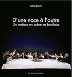 Couverture du livre « D'une noce à l'autre ; un metteur en scène en banlieue » de Didier Bezace aux éditions Solitaires Intempestifs
