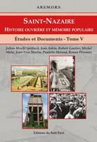 Couverture du livre « Saint-nazaire - histoire ouvriere et memoire populaire - t5 - etudes et documents » de Aremors aux éditions Petit Pave