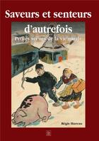 Couverture du livre « Saveurs et senteurs d'autrefois ; petites scènes de la vie rurale » de Regis Hareau aux éditions Editions Sutton