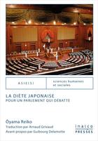 Couverture du livre « La Diète japonaise : pour un Parlement qui débatte » de Oyama Reiko aux éditions Les Presses De L'inalco