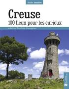 Couverture du livre « Creuse ; 100 lieux pour les curieux » de Adeline Paulian-Pavageau aux éditions Bonneton