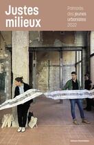 Couverture du livre « Justes milieux : palmarès des jeunes urbanistes 2022 » de Antoine Petitjean aux éditions Parentheses