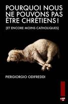 Couverture du livre « Pourquoi nous ne pouvons plus être chrétiens » de Piergiorgi Odifreddi aux éditions Jourdan