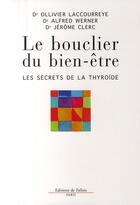 Couverture du livre « Le bouclier du bien-être ; les secrets de la thyroïde » de Laccourreye+Werner+C aux éditions Fallois