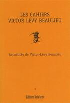 Couverture du livre « Les cahiers Victor-Lévy Beaulieu t.1 » de Victor-Levy Beaulieu aux éditions Editions Nota Bene