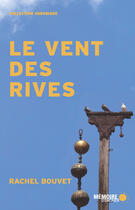 Couverture du livre « Le vent des rives » de Rachel Bouvet aux éditions Memoire D'encrier