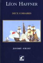Couverture du livre « Grands marins ; deux corsaires jean bart-surcouf » de Leon Haffner aux éditions Gerfaut