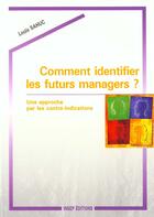 Couverture du livre « Comment identifier les futurs managers ? - une approche par les contre-indications (2e édition) » de Sahuc Louis aux éditions Eyrolles