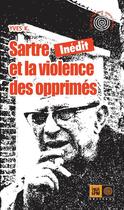 Couverture du livre « Sartre et la violence des opprimés » de Yves K aux éditions Indigene