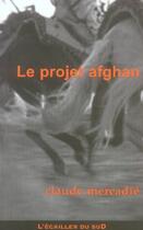 Couverture du livre « Le Projet Afghan » de Claude Mercadie aux éditions L'ecailler Du Sud